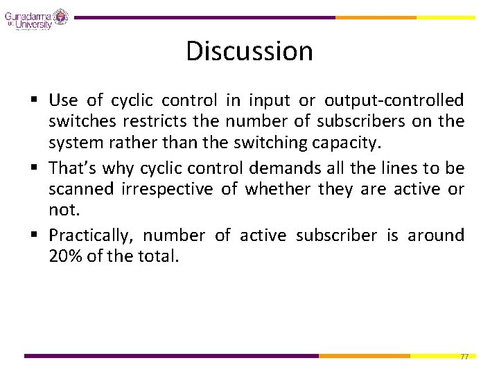 Discussion § Use of cyclic control in input or output-controlled switches restricts the number