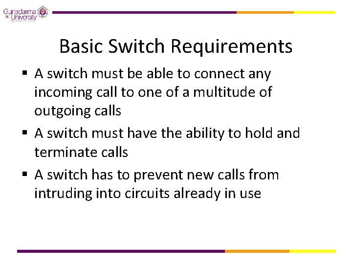 Basic Switch Requirements § A switch must be able to connect any incoming call