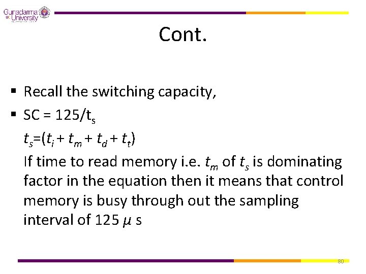 Cont. § Recall the switching capacity, § SC = 125/ts ts=(ti + tm +