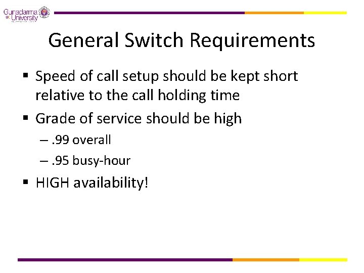 General Switch Requirements § Speed of call setup should be kept short relative to