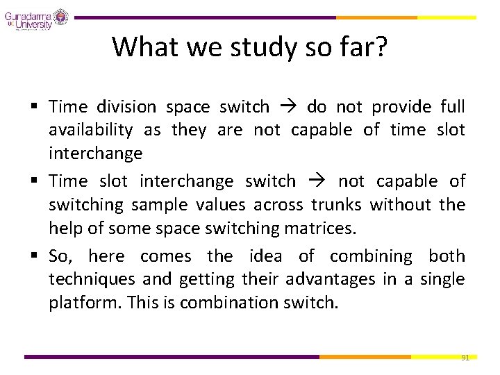 What we study so far? § Time division space switch do not provide full