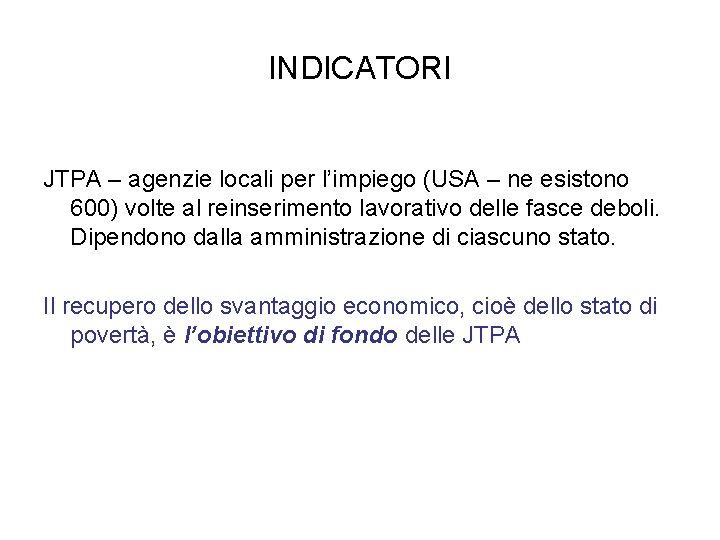 INDICATORI JTPA – agenzie locali per l’impiego (USA – ne esistono 600) volte al