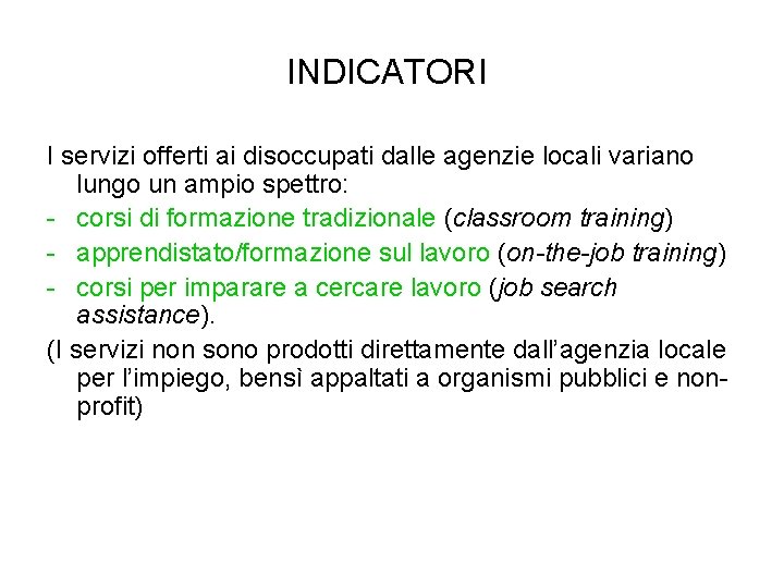 INDICATORI I servizi offerti ai disoccupati dalle agenzie locali variano lungo un ampio spettro: