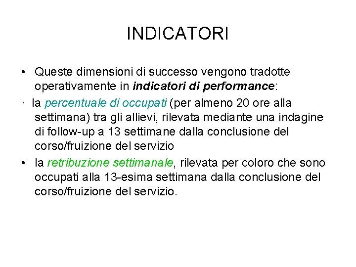 INDICATORI • Queste dimensioni di successo vengono tradotte operativamente in indicatori di performance: ·
