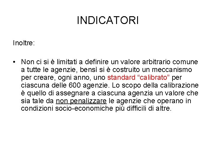 INDICATORI Inoltre: • Non ci si è limitati a definire un valore arbitrario comune