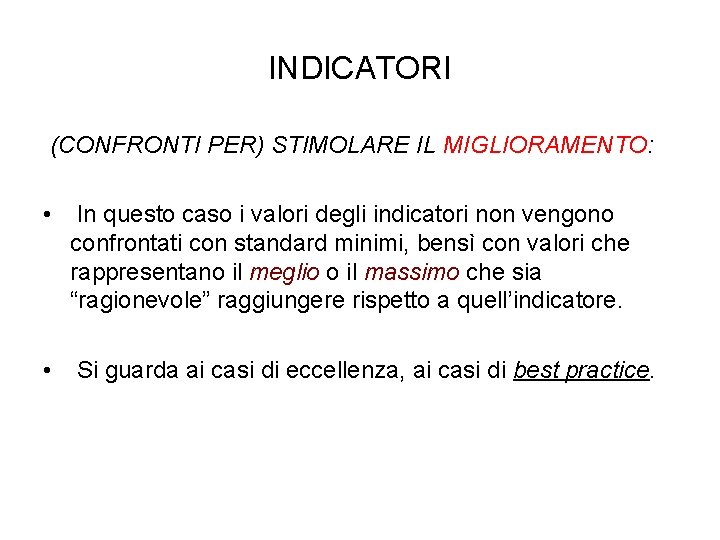 INDICATORI (CONFRONTI PER) STIMOLARE IL MIGLIORAMENTO: • In questo caso i valori degli indicatori