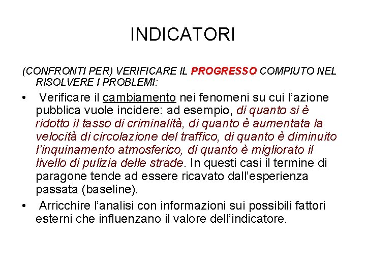 INDICATORI (CONFRONTI PER) VERIFICARE IL PROGRESSO COMPIUTO NEL RISOLVERE I PROBLEMI: • Verificare il