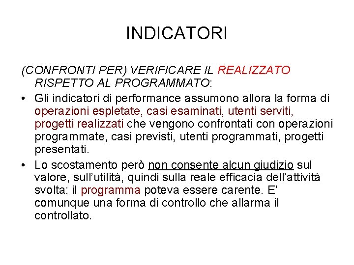 INDICATORI (CONFRONTI PER) VERIFICARE IL REALIZZATO RISPETTO AL PROGRAMMATO: • Gli indicatori di performance