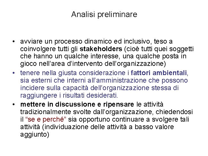 Analisi preliminare • avviare un processo dinamico ed inclusivo, teso a coinvolgere tutti gli