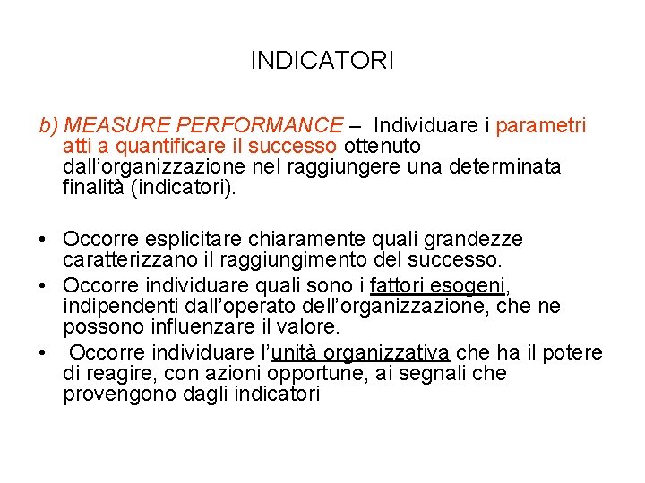 INDICATORI b) MEASURE PERFORMANCE – Individuare i parametri atti a quantificare il successo ottenuto