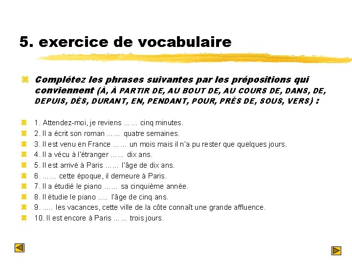 5. exercice de vocabulaire z Complétez les phrases suivantes par les prépositions qui conviennent