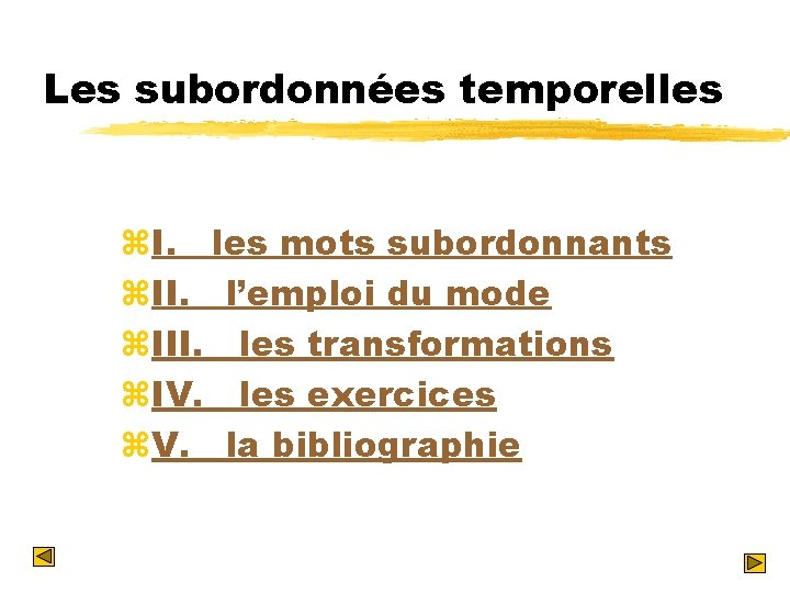 Les subordonnées temporelles z. I. les mots subordonnants z. II. l’emploi du mode z.