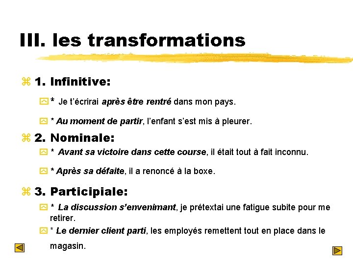 III. les transformations z 1. Infinitive: y * Je t’écrirai après être rentré dans