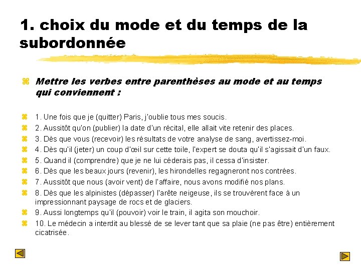 1. choix du mode et du temps de la subordonnée z Mettre les verbes