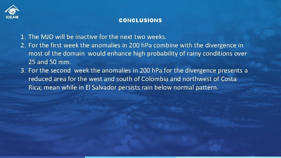 CONCLUSIONS 1. The MJO will be inactive for the next two weeks. 2. For