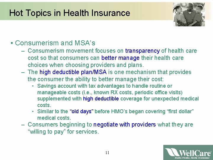 Hot Topics in Health Insurance • Consumerism and MSA’s – Consumerism movement focuses on