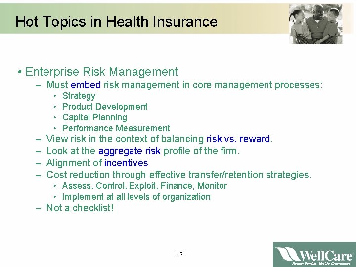 Hot Topics in Health Insurance • Enterprise Risk Management – Must embed risk management