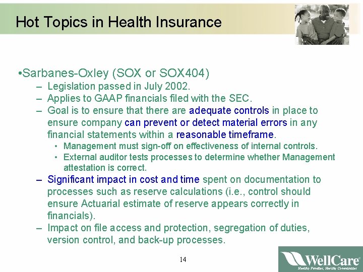 Hot Topics in Health Insurance • Sarbanes-Oxley (SOX or SOX 404) – Legislation passed