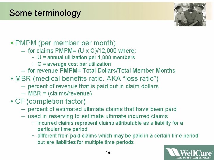 Some terminology • PMPM (per member per month) – for claims PMPM= (U x