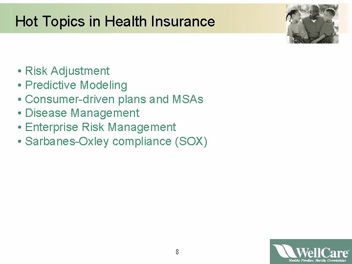 Hot Topics in Health Insurance • Risk Adjustment • Predictive Modeling • Consumer-driven plans