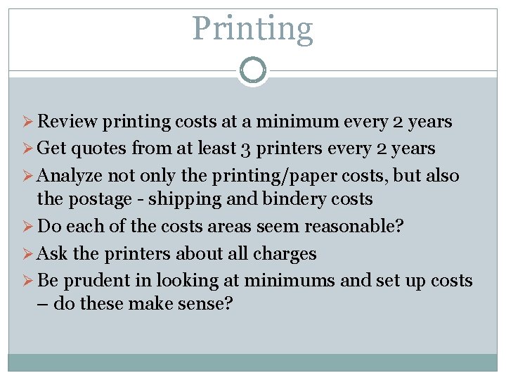 Printing Ø Review printing costs at a minimum every 2 years Ø Get quotes