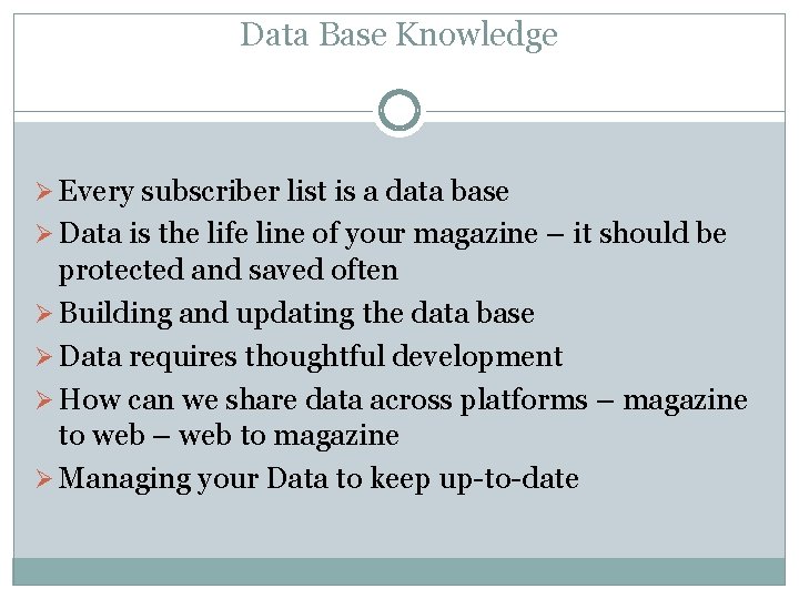 Data Base Knowledge Ø Every subscriber list is a data base Ø Data is