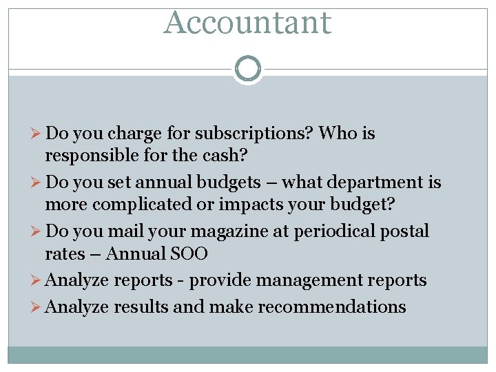 Accountant Ø Do you charge for subscriptions? Who is responsible for the cash? Ø