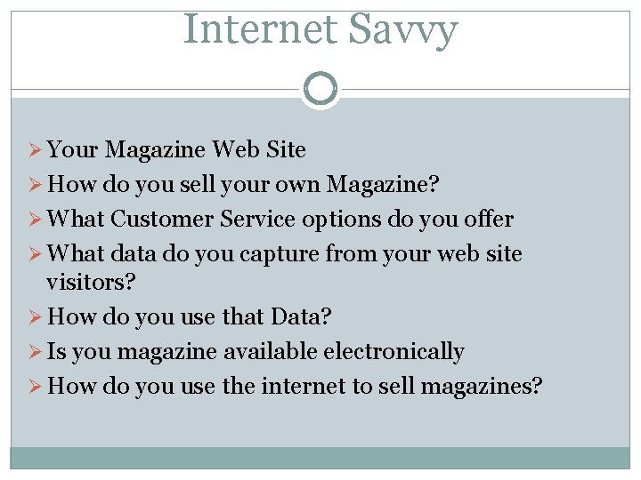 Internet Savvy Ø Your Magazine Web Site Ø How do you sell your own