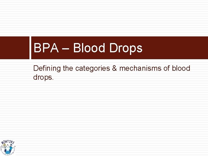 BPA – Blood Drops Defining the categories & mechanisms of blood drops. 