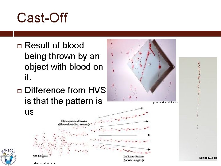 Cast-Off Result of blood being thrown by an object with blood on it. Difference