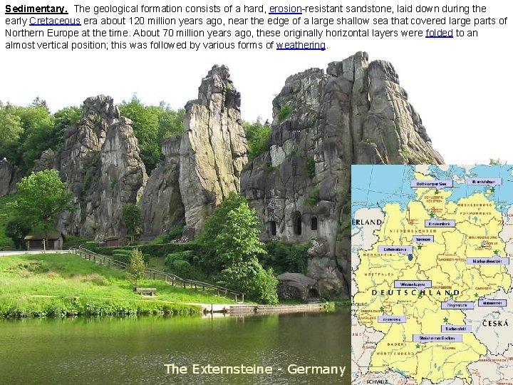 Sedimentary. The geological formation consists of a hard, erosion-resistant sandstone, laid down during the