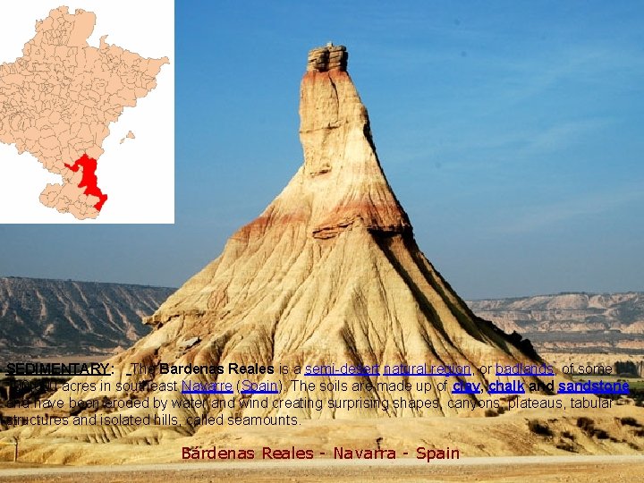 SEDIMENTARY: The Bardenas Reales is a semi-desert natural region, or badlands, of some 100,