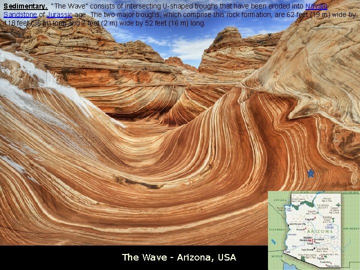 Sedimentary. “The Wave” consists of intersecting U-shaped troughs that have been eroded into Navajo