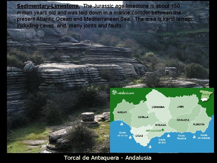 Sedimentary-Limestone. The Jurassic age limestone is about 150 million years old and was laid
