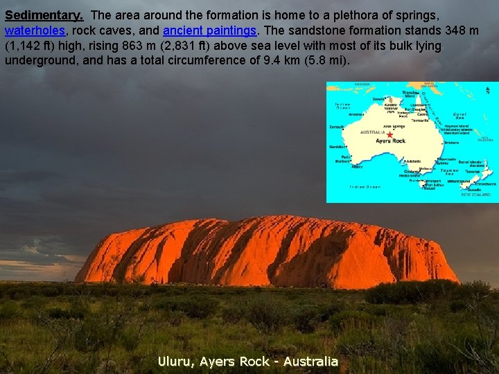 Sedimentary. The area around the formation is home to a plethora of springs, waterholes,