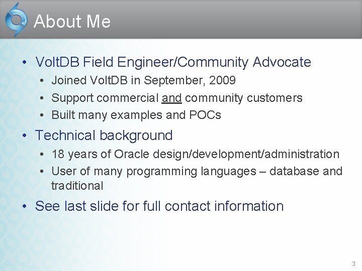 About Me • Volt. DB Field Engineer/Community Advocate • Joined Volt. DB in September,