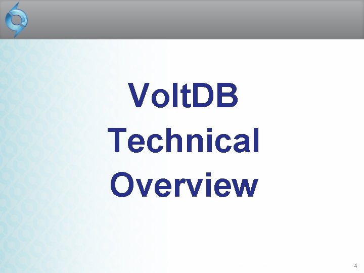 Volt. DB Technical Overview March 3, 2009 | 4 