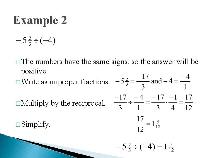 Example 2 � The numbers have the same signs, so the answer will be
