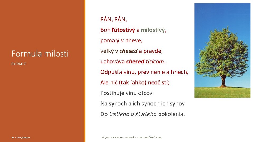 PÁN, Boh ľútostivý a milostivý, pomalý v hneve, Formula milosti Ex 34, 6 -7 PÁN, Boh ľútostivý a milostivý, pomalý v hneve, Formula milosti Ex 34, 6 -7