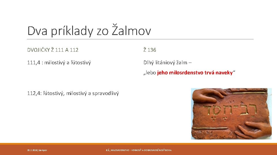Dva príklady zo Žalmov DVOJIČKY Ž 111 A 112 Ž 136 111, 4 : Dva príklady zo Žalmov DVOJIČKY Ž 111 A 112 Ž 136 111, 4 :