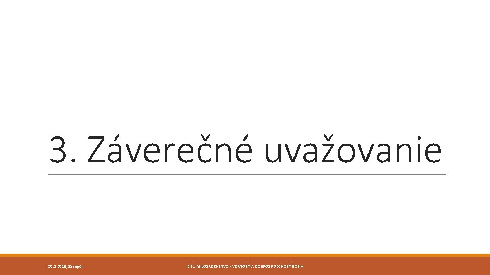 3. Záverečné uvažovanie 20. 2. 2016, Sampor B. Š. , MILOSRDENSTVO - VERNOSŤ A 3. Záverečné uvažovanie 20. 2. 2016, Sampor B. Š. , MILOSRDENSTVO - VERNOSŤ A