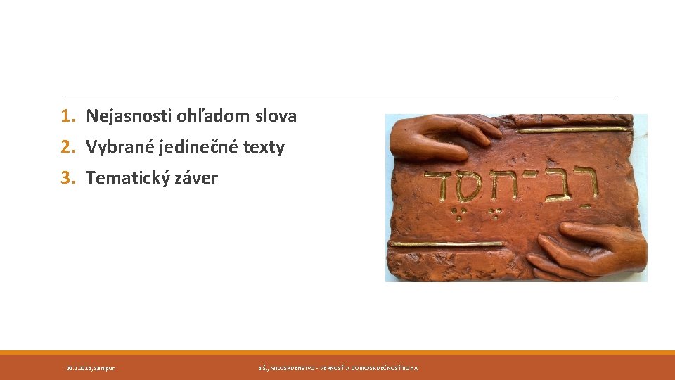1. Nejasnosti ohľadom slova 2. Vybrané jedinečné texty 3. Tematický záver 20. 2. 2016, 1. Nejasnosti ohľadom slova 2. Vybrané jedinečné texty 3. Tematický záver 20. 2. 2016,