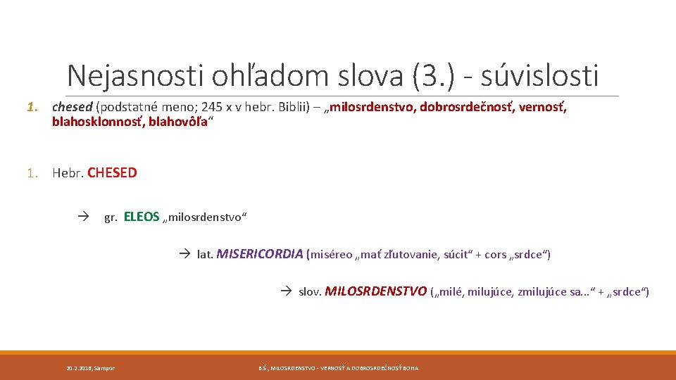 Nejasnosti ohľadom slova (3. ) - súvislosti 1. chesed (podstatné meno; 245 x v Nejasnosti ohľadom slova (3. ) - súvislosti 1. chesed (podstatné meno; 245 x v