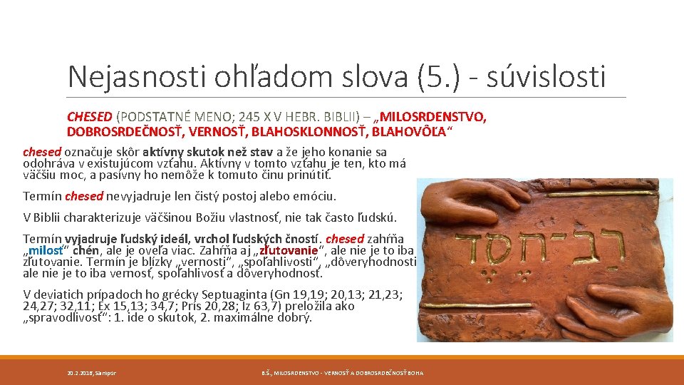 Nejasnosti ohľadom slova (5. ) - súvislosti CHESED (PODSTATNÉ MENO; 245 X V HEBR. Nejasnosti ohľadom slova (5. ) - súvislosti CHESED (PODSTATNÉ MENO; 245 X V HEBR.