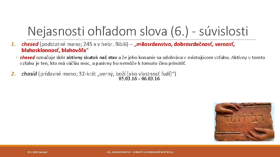 Nejasnosti ohľadom slova (6. ) - súvislosti 1. chesed (podstatné meno; 245 x v Nejasnosti ohľadom slova (6. ) - súvislosti 1. chesed (podstatné meno; 245 x v