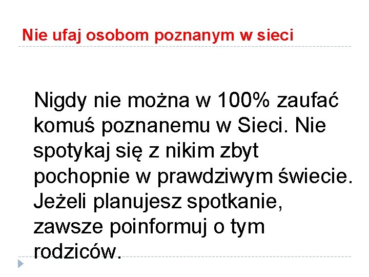 Nie ufaj osobom poznanym w sieci Nigdy nie można w 100% zaufać komuś poznanemu