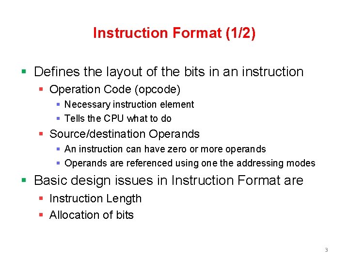 Instruction Format (1/2) § Defines the layout of the bits in an instruction §