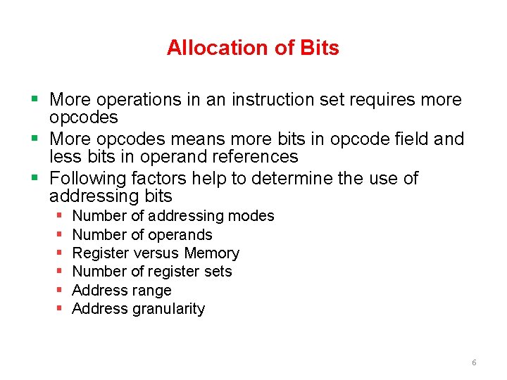 Allocation of Bits § More operations in an instruction set requires more opcodes §