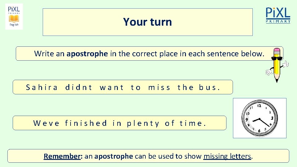 Your turn Write an apostrophe in the correct place in each sentence below. Sahira