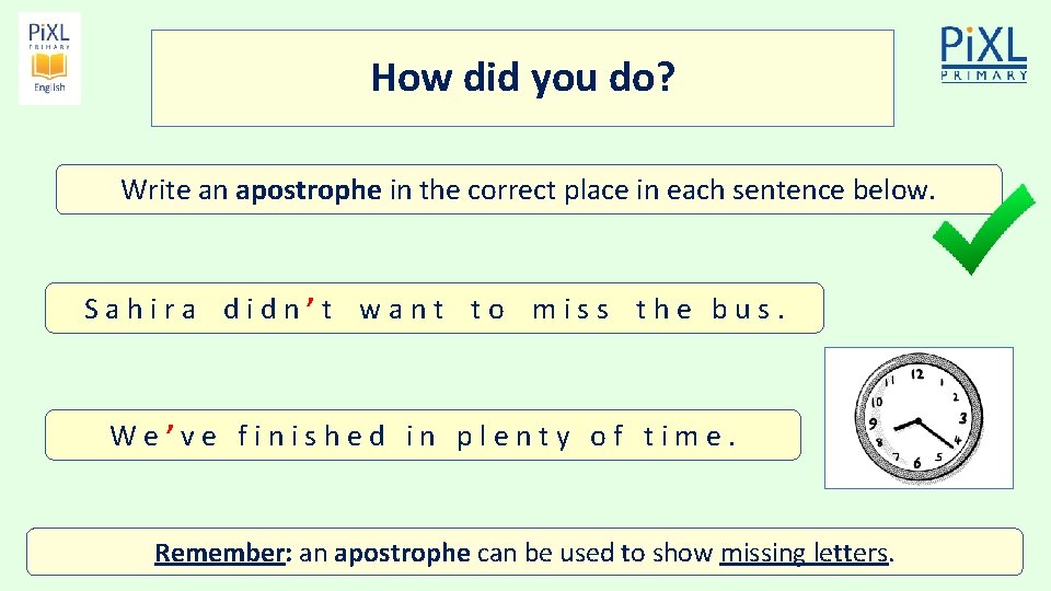 How did you do? Write an apostrophe in the correct place in each sentence